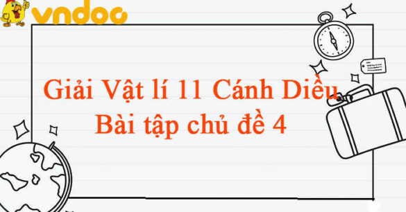 Vật lí 11 Cánh Diều Bài tập chủ đề 4