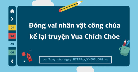 Đóng vai nhân vật công chúa kể lại truyện Vua Chích Chòe