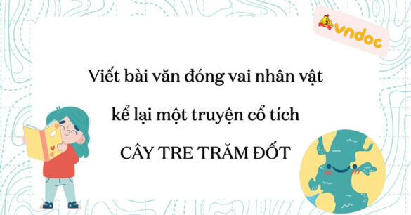 Đóng vai nhân vật kể lại một truyện cổ tích Cây tre trăm đốt