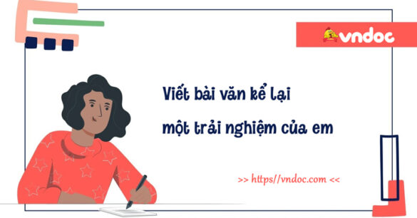 Kể lại một trải nghiệm đáng nhớ của em lớp 6 Mới Nhất