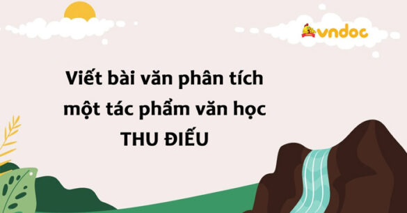 Viết bài văn phân tích một tác phẩm văn học: Thu Điếu lớp 8