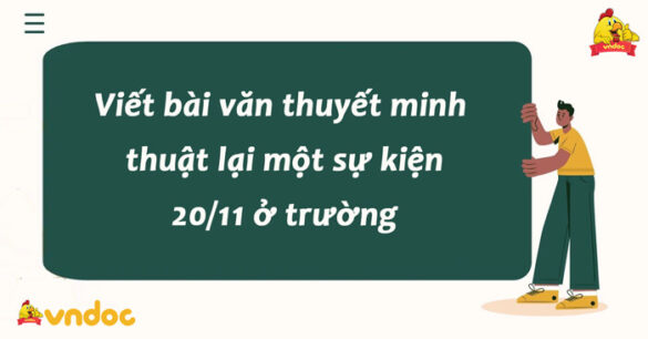 Viết bài văn thuyết minh thuật lại một sự kiện 20/11 ở trường