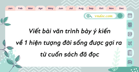 Viết bài văn trình bày ý kiến về một hiện tượng đời sống được gợi ra từ cuốn sách đã đọc