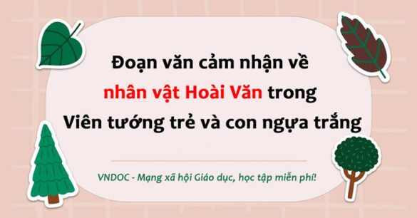 Viết đoạn văn cảm nhận về nhân vật Hoài Văn lớp 8