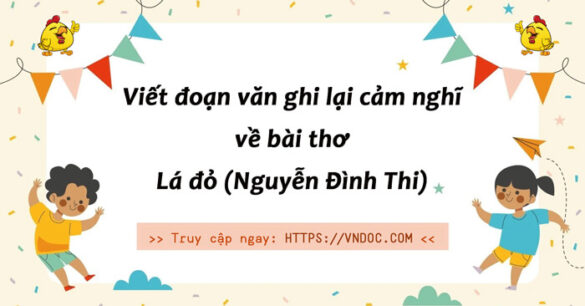 Đoạn văn ghi lại cảm nghĩ về bài thơ Lá đỏ lớp 8