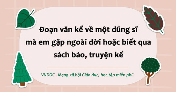 Viết đoạn văn kể về một dũng sĩ lớp 6