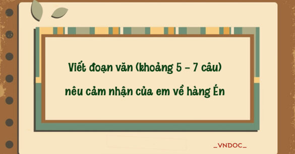 Viết đoạn văn nêu cảm nhận của em về hang Én