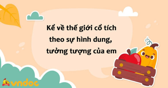 Viết đoạn văn về thế giới cổ tích theo hình dung của em lớp 6