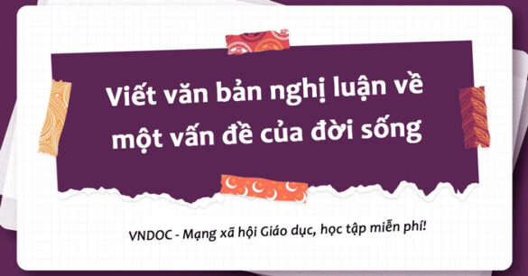 Viết văn bản nghị luận về một vấn đề của đời sống lớp 8