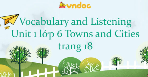 Vocabulary and Listening Unit 1 lớp 6 Towns and Cities trang 18