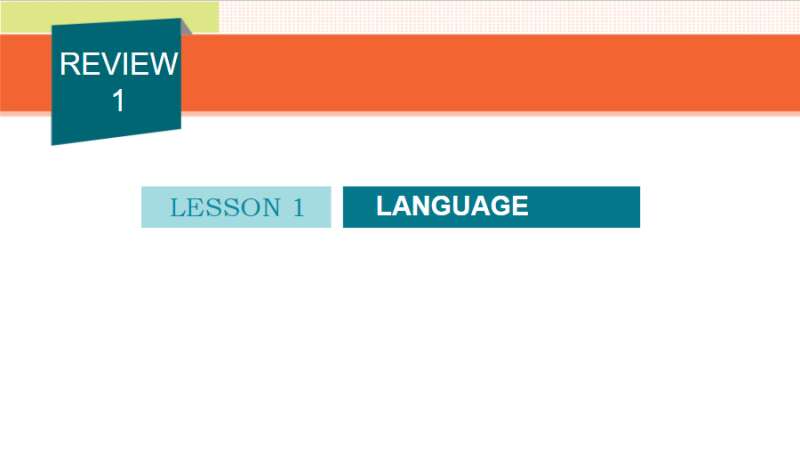 Bài giảng điện tử Review 1 Language lớp 10 | Giáo án PPT Tiếng Anh 10 Global success